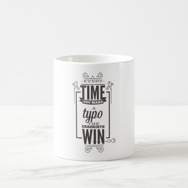 every time you make typo the errorist win coffee mug (Center)