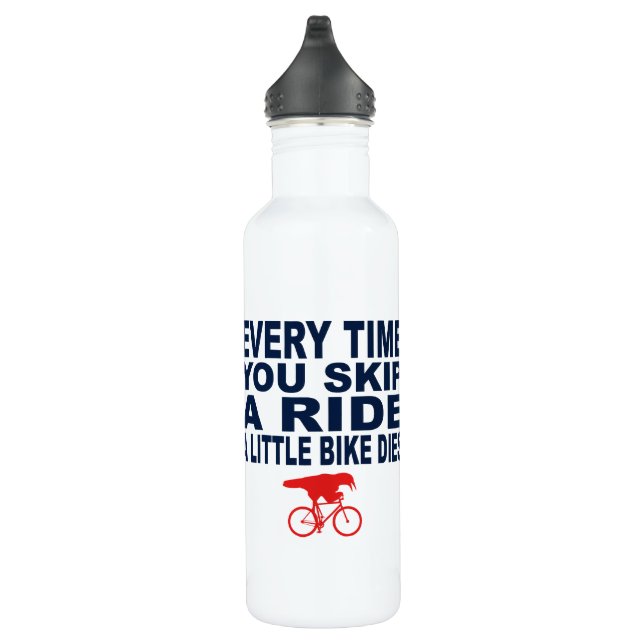 Every Time You Skip A Ride A Little Bike Dies 710 Ml Water Bottle (Right)