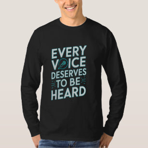 Every Voice Deserves To Be Heard SLP Speech Therap T-Shirt