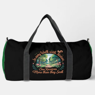 Every Walk with Nature, One Receives More Duffle Bag