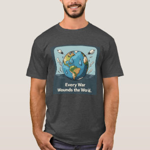 Every War Wounds The World  T-Shirt