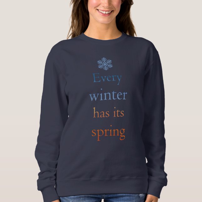 Every winter has its spring sweatshirt (Front)