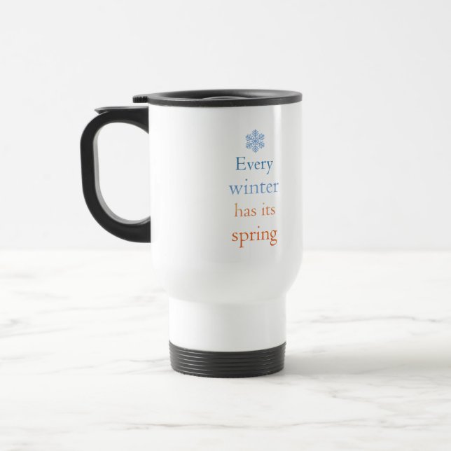 Every winter has its spring  travel mug (Left)