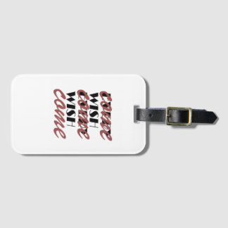 EVERY WISH COME  LUGGAGE TAG