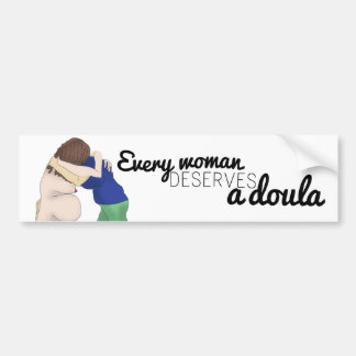 Every woman deserves a doula - bumper sticker