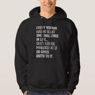 Every Woman Has At Least One Challenge In Life She Hoodie