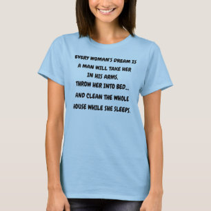 EVERY WOMAN'S DREAM IS... T-Shirt