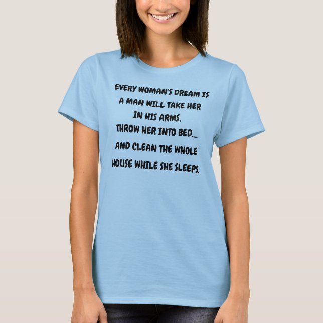 EVERY WOMAN'S DREAM IS... T-Shirt (Front)