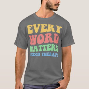 Every Word Matters Speech Therapy II T-Shirt