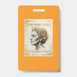 Every Wrinkle a Story, Every Year a Crown ID Badge