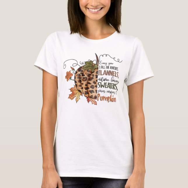 Every year I fall for bonfires, flannels, pumpkin  T-Shirt (Front)