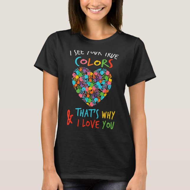Everybody Autism Awareness I See Your True Colour  T-Shirt (Front)