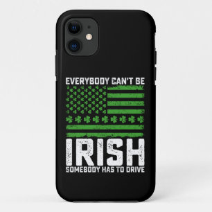 Everybody Can't Be Irish Somebody Has To Drive Case-Mate iPhone Case
