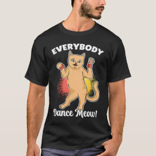 Everybody Dance Meow Cat Dancer Costume Dance T-Shirt