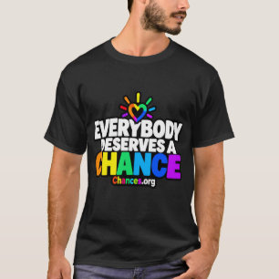 Everybody Deserves a Chance T-Shirt