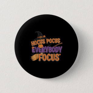 Everybody Focus Funny Halloween Teachers  6 Cm Round Badge