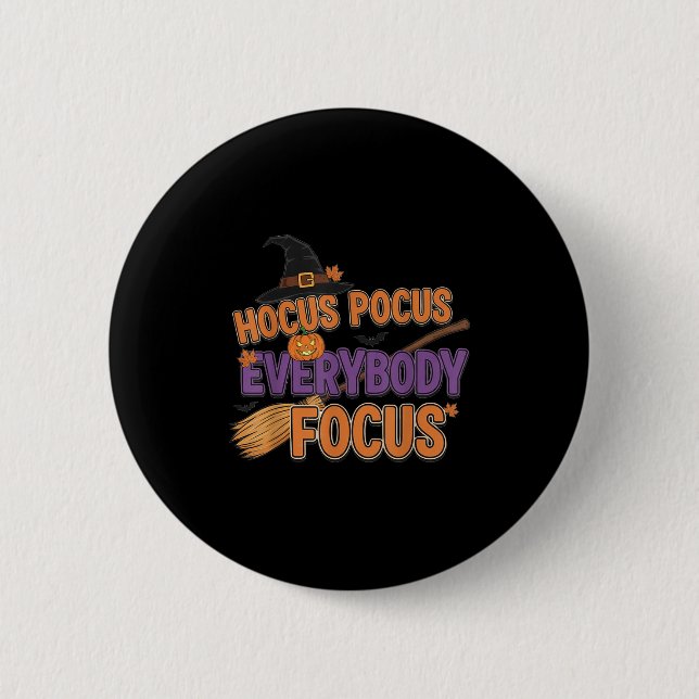 Everybody Focus Funny Halloween Teachers  6 Cm Round Badge (Front)