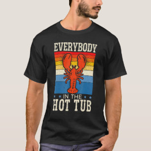 Everybody In The Hot Tub Cajun Festival Crayfish C T-Shirt