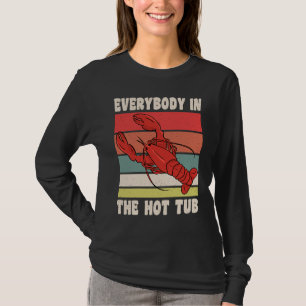 Everybody In The Hot Tub Crawfish Crayfish T-Shirt