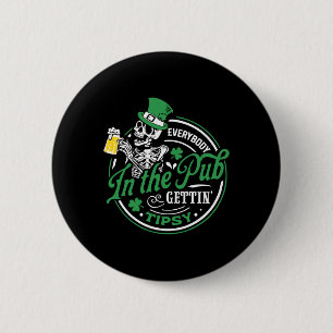Everybody In The Pub Gettin' Tipsy St Patricks Day 6 Cm Round Badge