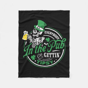 Everybody In The Pub Gettin' Tipsy St Patricks Day Fleece Blanket