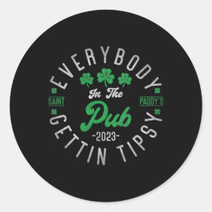 Everybody In The Pub Getting Tipsy 2023 St Patrick Classic Round Sticker