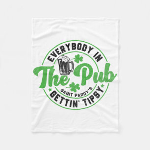 Everybody In The Pub Getting Tipsy Funny St Patric Fleece Blanket