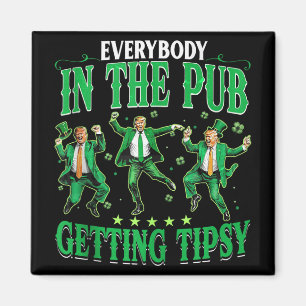 Everybody In The Pub Getting Tipsy Funny Trump Pat Magnet