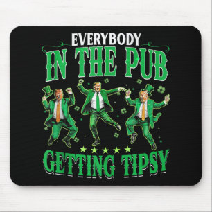 Everybody In The Pub Getting Tipsy Funny Trump Pat Mouse Pad