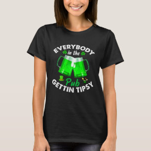 Everybody In the Pub Getting Tipsy St Patrick s D T-Shirt