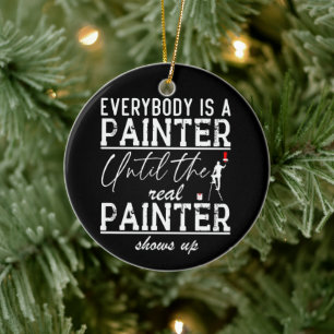 Everybody Is A Painter Until The Real Painter Cool Ceramic Tree Decoration
