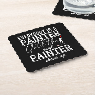 Everybody Is A Painter Until The Real Painter Cool Paper Coaster
