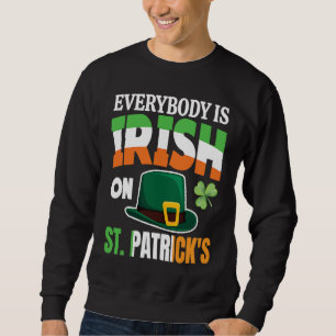 Everybody is Irish on St Patricks Day costume Men  Sweatshirt