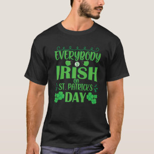 Everybody Is Irish On St. Patrick's Day, St. Paddy T-Shirt