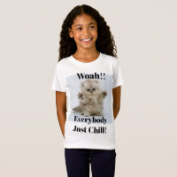 EVERYBODY JUST CHILL! - CUTE KITTEN T-SHIRT