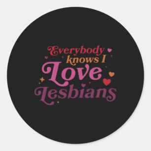 Everybody Knows I Love Lesbians Classic Round Sticker