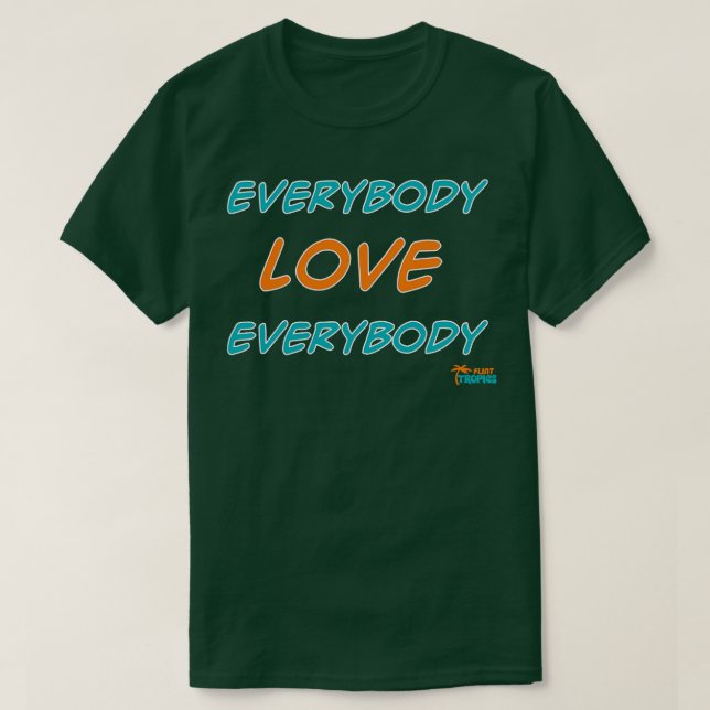 Everybody Love Everybody Tropics Locker Room Mantr T-Shirt (Design Front)