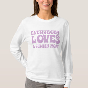 Everybody loves a Jewish mum! T-Shirt