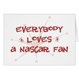 Everybody Loves A NASCAR Fan