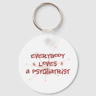 Everybody Loves A Psychiatrist Key Ring