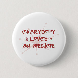 Everybody Loves An Archer 6 Cm Round Badge