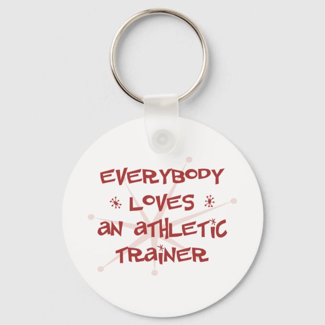 Everybody Loves An Athletic Trainer Key Ring (Front)