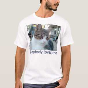 everybody loves me T-Shirt