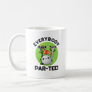 Everybody Par-tee Funny Golf Pun Coffee Mug