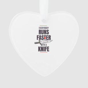 Everybody runs faster with a knife ornament