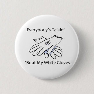 Everybody’s Talkin’ ‘Bout My White Gloves, button
