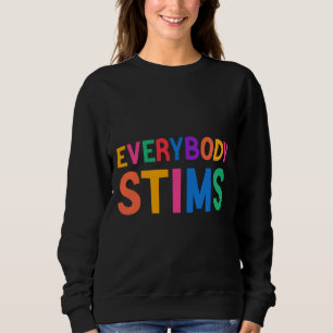 Everybody Stims Autism Special Ed Teacher Social M Sweatshirt