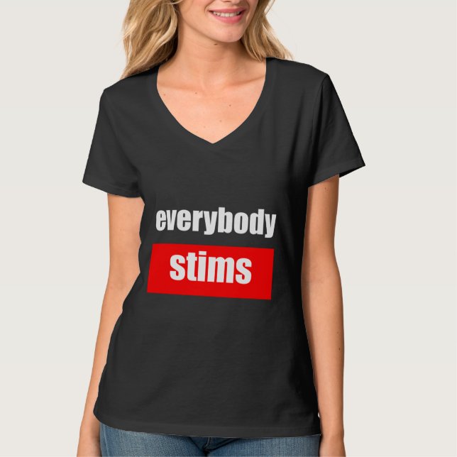 Everybody Stims Autism Special Ed Teacher Social W T-Shirt (Front)