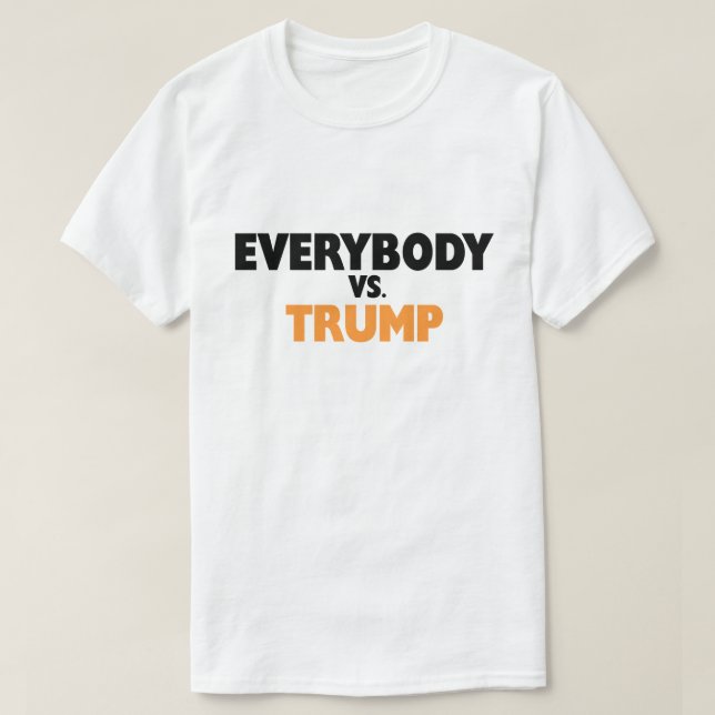 Everybody vs Trump T-shirt (Design Front)