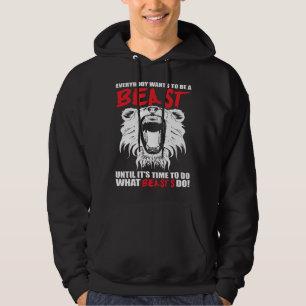 Everybody Wants To Be A Beast  Lion  Motivational Hoodie